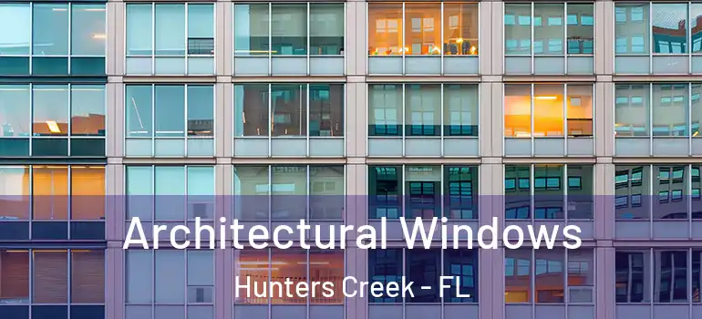 Architectural Windows Hunters Creek - FL