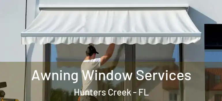 Awning Window Services Hunters Creek - FL