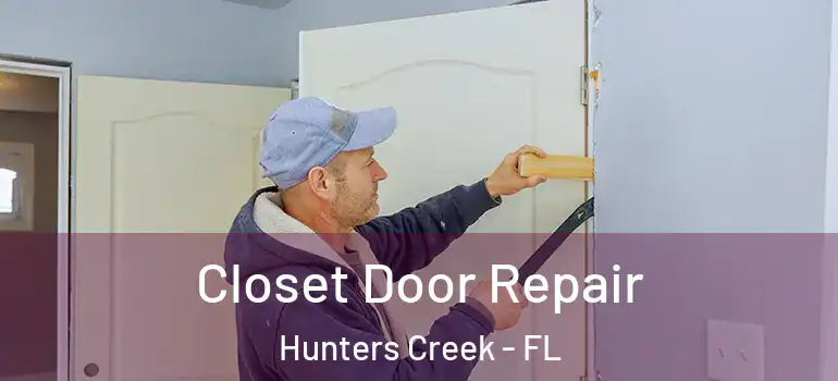  Closet Door Repair Hunters Creek - FL