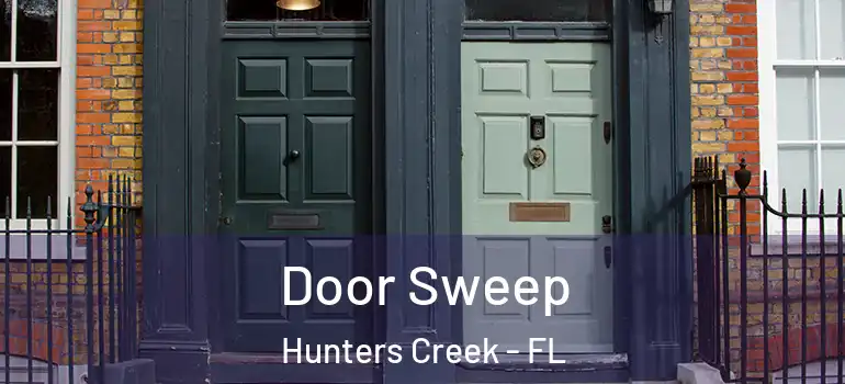 Door Sweep Hunters Creek - FL