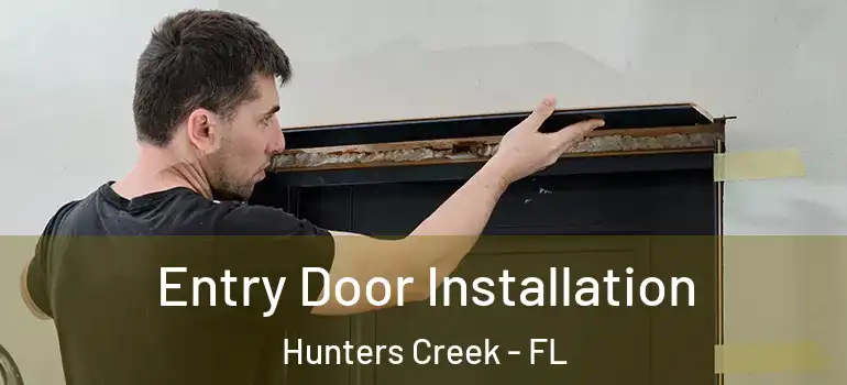  Entry Door Installation Hunters Creek - FL