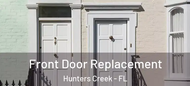 Front Door Replacement Hunters Creek - FL