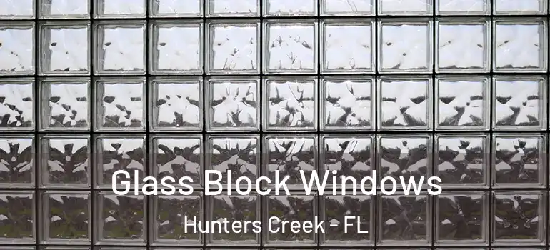 Glass Block Windows Hunters Creek - FL