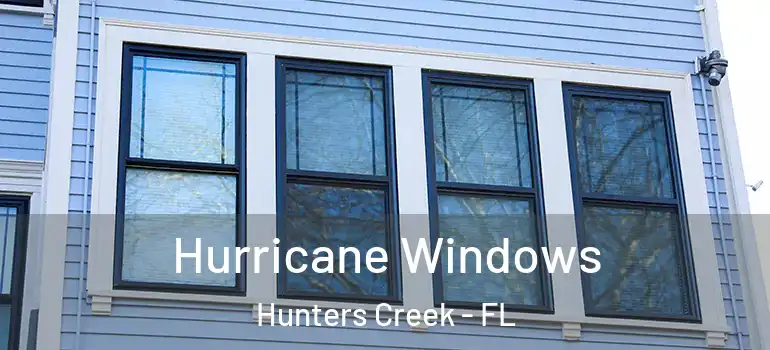 Hurricane Windows Hunters Creek - FL