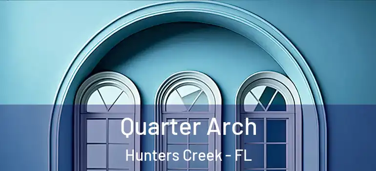 Quarter Arch Hunters Creek - FL