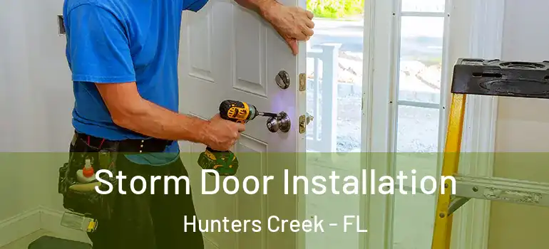 Storm Door Installation Hunters Creek - FL